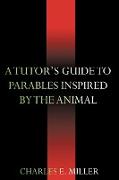 A Tutor's Guide to Parables Inspired by the Animal Kingdom