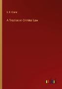 A Treatise on Criminal Law