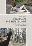 Hans Haacke und Pierre Huyghe