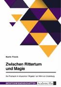 Zwischen Rittertum und Magie. Die Phantastik im Artusroman "Wigalois" von Wirnt von Grafenberg