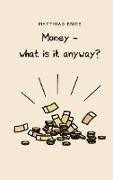 Money - what is it anyway?