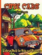 Cute Cars: City Fun Adorable Vehicles Joyful Designs Great Gift for Boys, Girls & Toddlers Car Themed Coloring Pages Cute and Uni