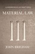 Material Law: A Jurisprudence of What's Real