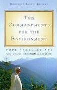 Ten Commandments for the Environment: Pope Benedict XVI Speaks Out for Creation and Justice