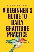 A Beginner's Guide to Daily Gratitude Practice