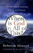 Where Is God in All of This?: Finding God's Purpose in Our Suffering
