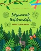 Entspannende Waldmandalas | Malbuch für Naturliebhaber | Anti-Stress und kreative Kunst