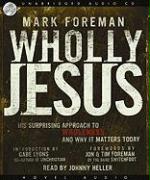 Wholly Jesus: His Surprising Approach to Wholeness and Why It Matters Today