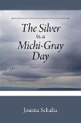 The Silver in a Michi-Gray Day