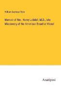 Memoir of Rev. Henry Lobdell, M.D., late Missionary of the American Board at Mosul