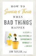 How to Survive and Thrive When Bad Things Happen