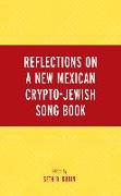 Reflections on a New Mexican Crypto-Jewish Song Book