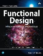 Functional Design: Principles, Patterns, and Practices