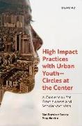 High Impact Practices with Urban Youth--Circles at the Center