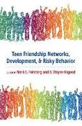 Teen Friendship Networks, Development, and Risky Behavior