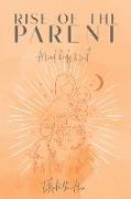 Rise of the Parent: Mind Body and Soul