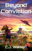 Beyond Conviction: A Romantic Space Opera of Galactic Proportions