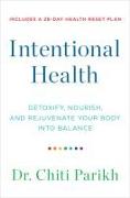 Intentional Health: Detoxify, Nourish, and Rejuvenate Your Body Into Balance