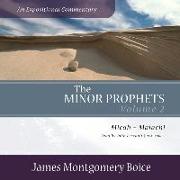 The Minor Prophets: An Expositional Commentary, Volume 2: Micah-Malachi