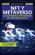 NFT y METAVERSO. La economía intangible en 100 preguntas: Todo lo imprescindible explicado con rigor