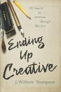 Ending Up Creative: My Search for Renewal Through the Arts
