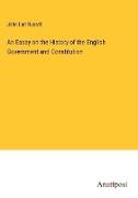 An Essay on the History of the English Government and Constitution