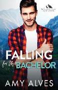 Falling for the Bachelor: A Small Town, Brother's Best Friend Romance
