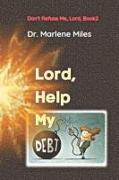 Lord, Help My Debt: Don't Refuse Me, Lord: Book 2