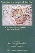 Human Embryo Adoption: Biotechnology, Marriage, and the Right to Life