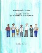 My Name is James: A Collection of Stories about People Who Share my Name