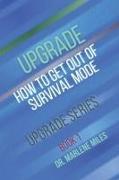 Upgrade: How to Get Out of Survival Mode