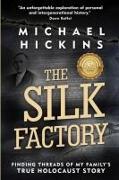 The Silk Factory: Finding Threads of my Family's True Holocaust Story