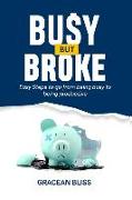 Busy But Broke: Easy Steps to go from being busy to being productive