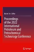 Proceedings of the 2022 International Petroleum and Petrochemical Technology Conference