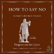 How to Say No: An Ancient Guide to the Art of Cynicism