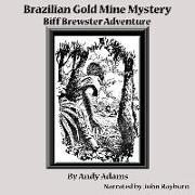 Brazilian Gold Mine Mystery: Biff Brewster Adventure