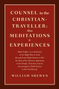 Counsel to the Christian-Traveller: also Meditations & Experiences