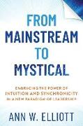 From Mainstream to Mystical: Embracing the Power of Intuition and Synchronicity in a New Paradigm of Leadership