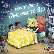 How to Put a Dinosaur to Bed