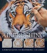 The Art of Airbrushing: A Simple Guide to Mastering the Craft