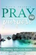 Pray On Purpose: Dealing With Life Issues