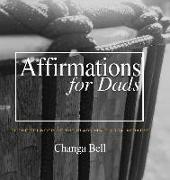 Affirmations for Dads: 21 Lessons in Minding Your Fatherhood