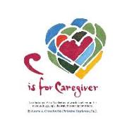 C is for Caregiver: An illustrated A-to-Z collection of words to cheer on the outstanding people dedicated to caring for others