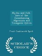 Myths and Folk-Lore of the Timiskaming Algonquin and Timagami Ojibwa - Scholar's Choice Edition