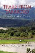 Trails from Tarapoto, A Cancer Surgeon's Story