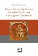Literarhistorische Stätten im mittelalterlichen Herzogtum Österreich