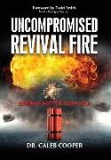 UNCOMPROMISED REVIVAL FIRE