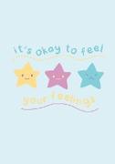 It's OK to feel your Feelings