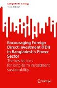 Encouraging Foreign Direct Investment (FDI) in Bangladesh¿s Power Sector