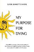 My Purpose For Dying